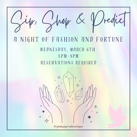 Sip, Shop & Predict: A Night of Fashion and Fortune - Wednesday March 6th 5pm-8pm