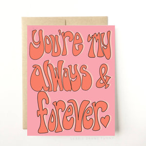 You're my Always & Forever Anniversary Card Love Card